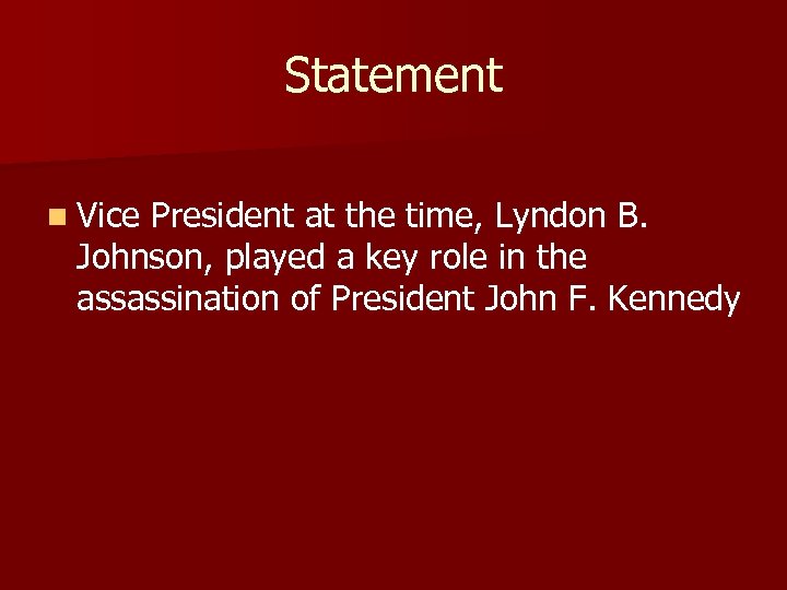 Statement n Vice President at the time, Lyndon B. Johnson, played a key role