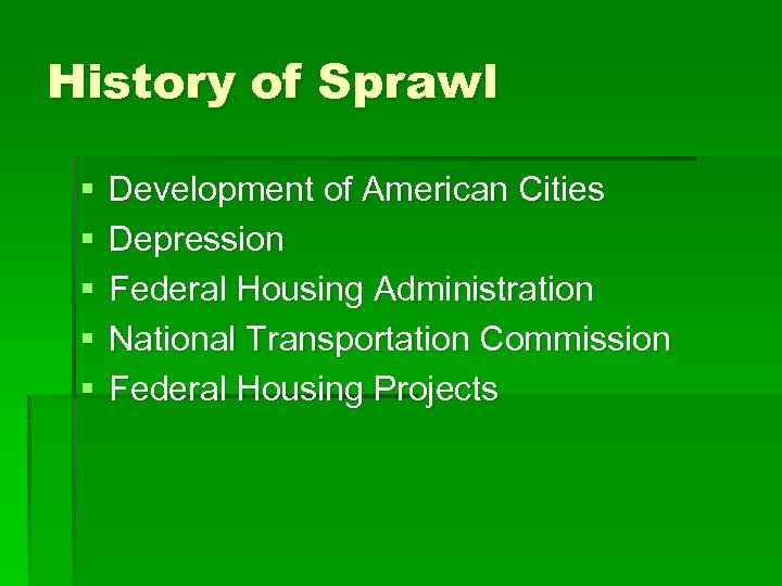 History of Sprawl § § § Development of American Cities Depression Federal Housing Administration