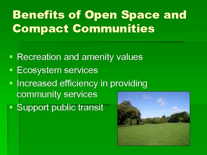 Benefits of Open Space and Compact Communities § § § Recreation and amenity values