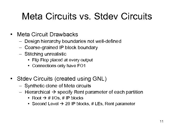 Meta Circuits vs. Stdev Circuits • Meta Circuit Drawbacks – Design hierarchy boundaries not