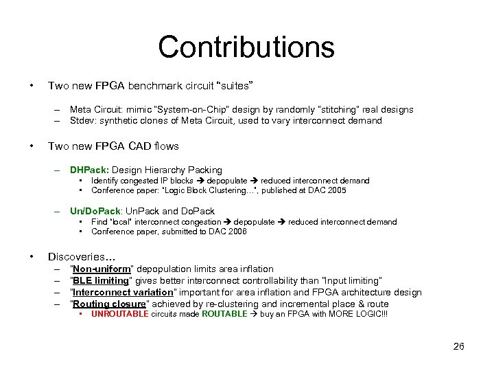 Contributions • Two new FPGA benchmark circuit “suites” – Meta Circuit: mimic “System-on-Chip” design