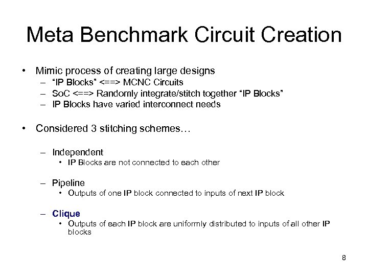 Meta Benchmark Circuit Creation • Mimic process of creating large designs – “IP Blocks”