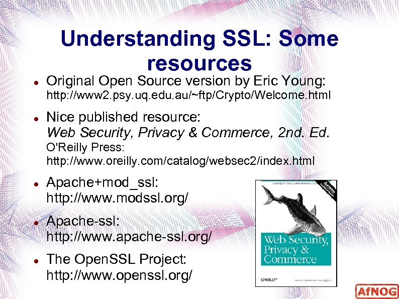 Understanding SSL: Some resources Original Open Source version by Eric Young: http: //www 2.