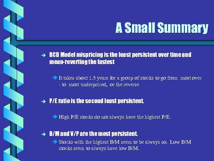 A Small Summary è BCD Model mispricing is the least persistent over time and