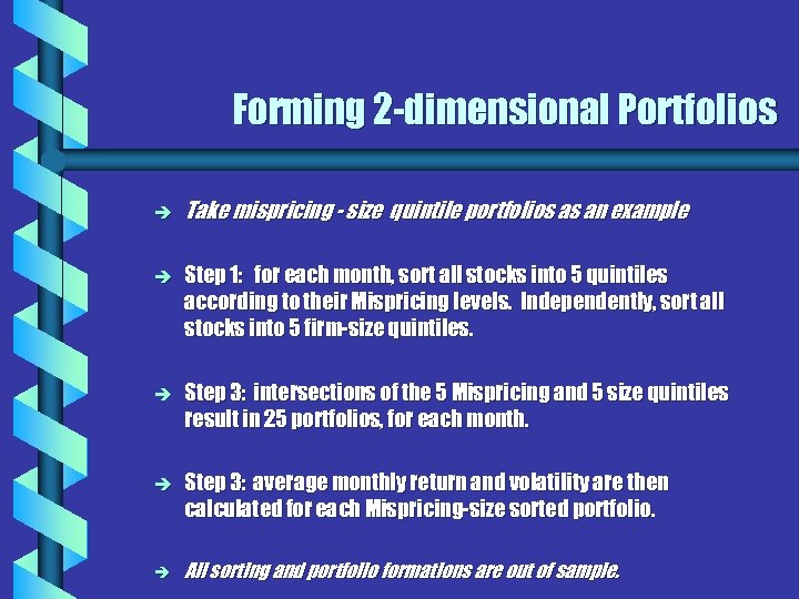 Forming 2 -dimensional Portfolios è Take mispricing - size quintile portfolios as an example