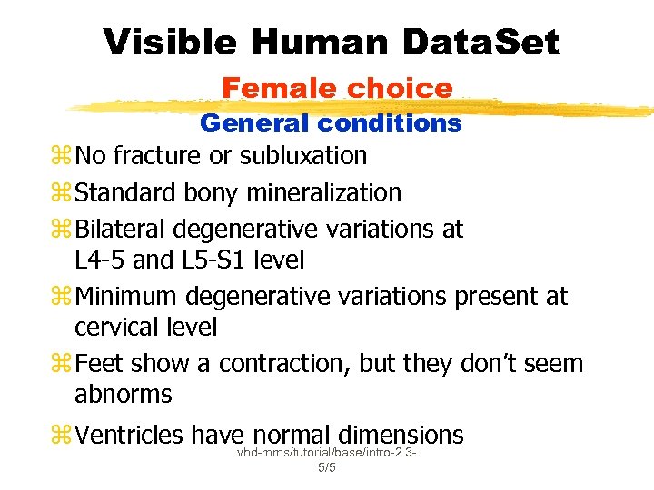 Visible Human Data. Set Female choice General conditions z No fracture or subluxation z