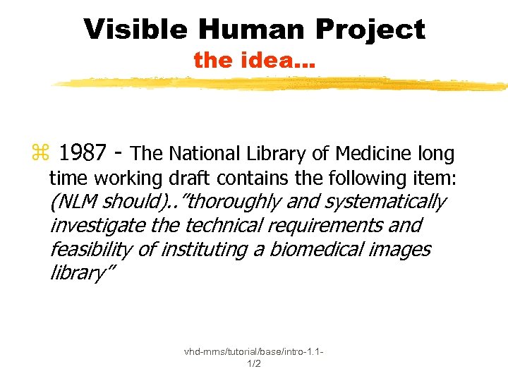 Visible Human Project the idea. . . z 1987 - The National Library of