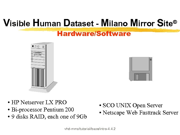 Visible Human Dataset - Milano Mirror Site® Hardware/Software • HP Netserver LX PRO •