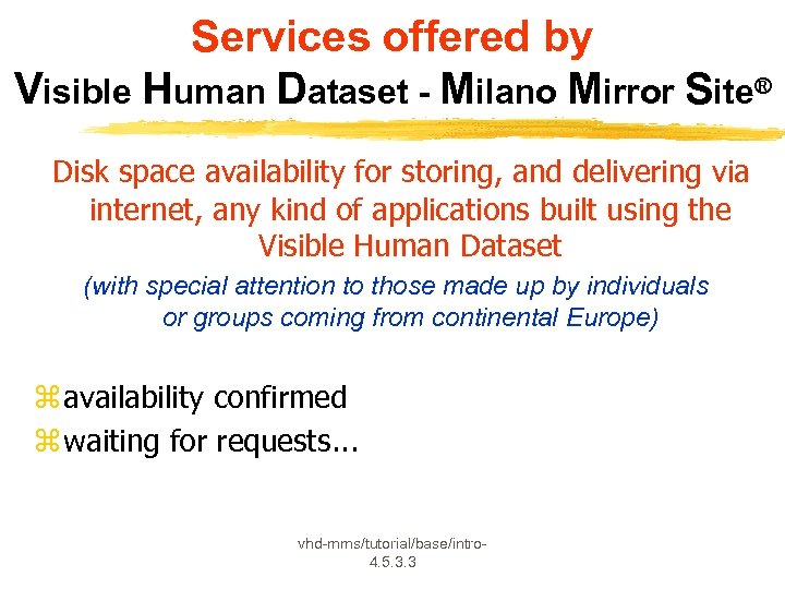 Services offered by Visible Human Dataset - Milano Mirror Site® Disk space availability for