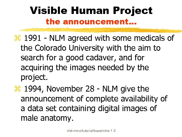 Visible Human Project the announcement. . . z 1991 - NLM agreed with some