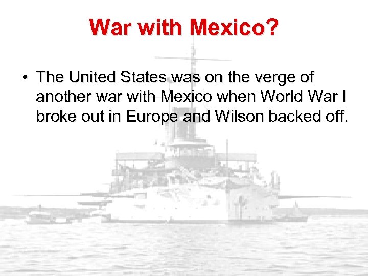 War with Mexico? • The United States was on the verge of another war