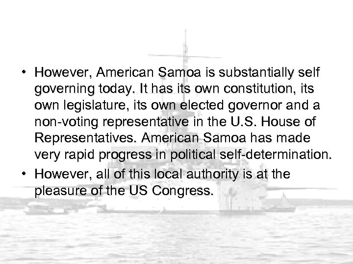  • However, American Samoa is substantially self governing today. It has its own