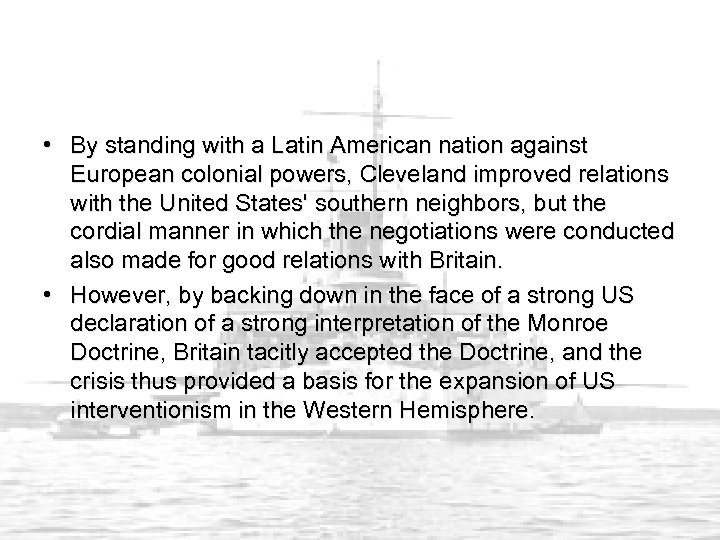  • By standing with a Latin American nation against European colonial powers, Cleveland