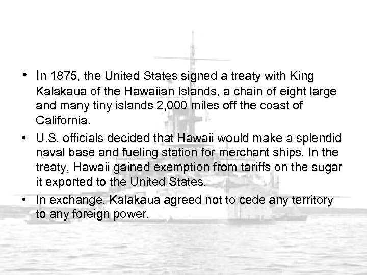  • In 1875, the United States signed a treaty with King Kalakaua of