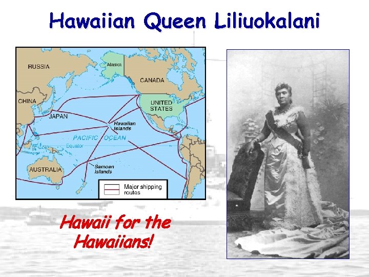 Hawaiian Queen Liliuokalani Hawaii for the Hawaiians! 