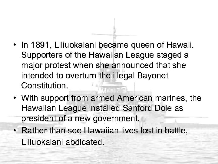  • In 1891, Liliuokalani became queen of Hawaii. Supporters of the Hawaiian League