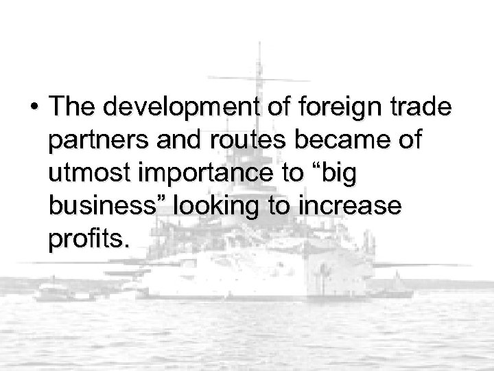  • The development of foreign trade partners and routes became of utmost importance