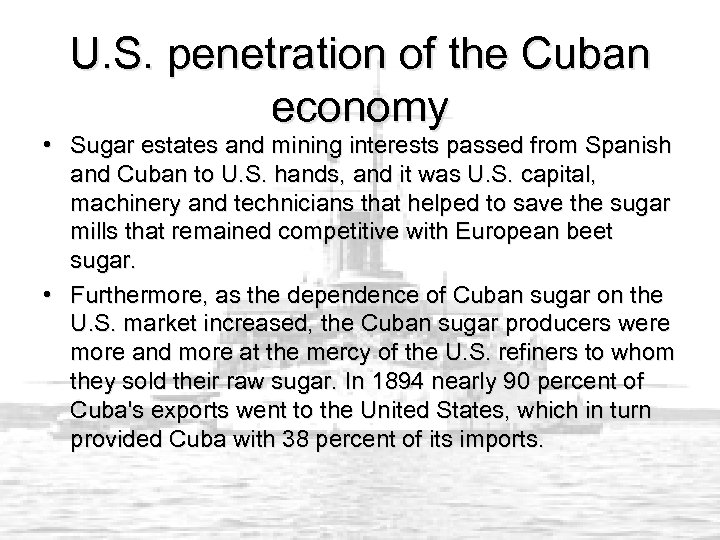 U. S. penetration of the Cuban economy • Sugar estates and mining interests passed