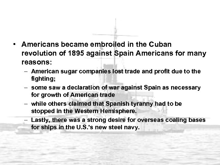  • Americans became embroiled in the Cuban revolution of 1895 against Spain Americans