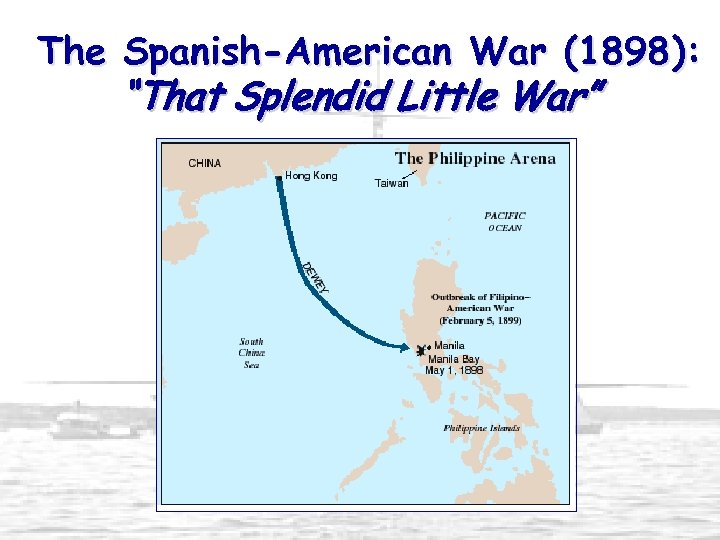 The Spanish-American War (1898): “That Splendid Little War” 