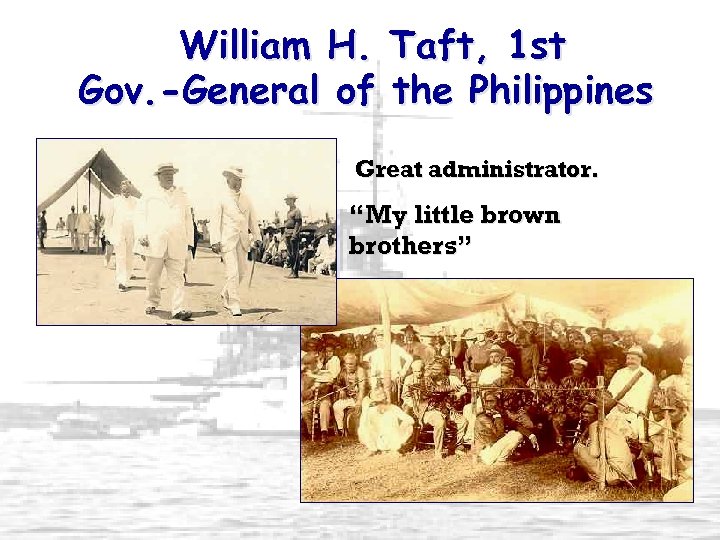 William H. Taft, 1 st Gov. -General of the Philippines Great administrator. “My little