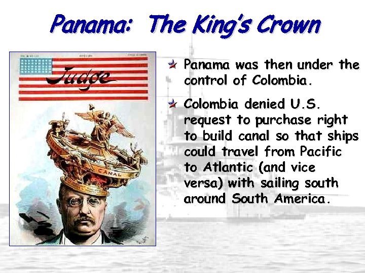 Panama: The King’s Crown Panama was then under the control of Colombia denied U.