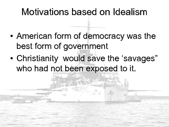 Motivations based on Idealism • American form of democracy was the best form of