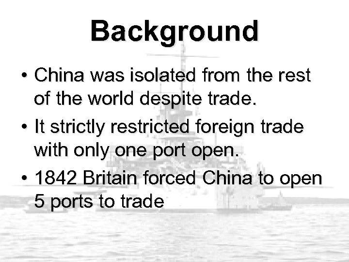 Background • China was isolated from the rest of the world despite trade. •