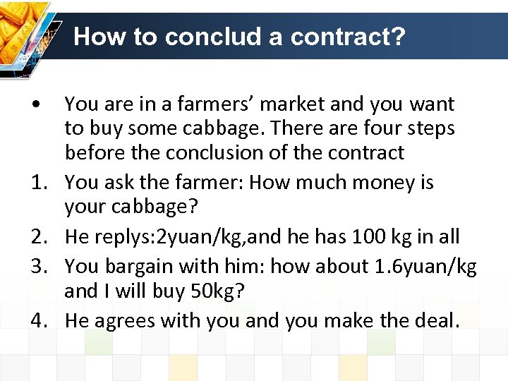 How to conclud a contract? • You are in a farmers’ market and you