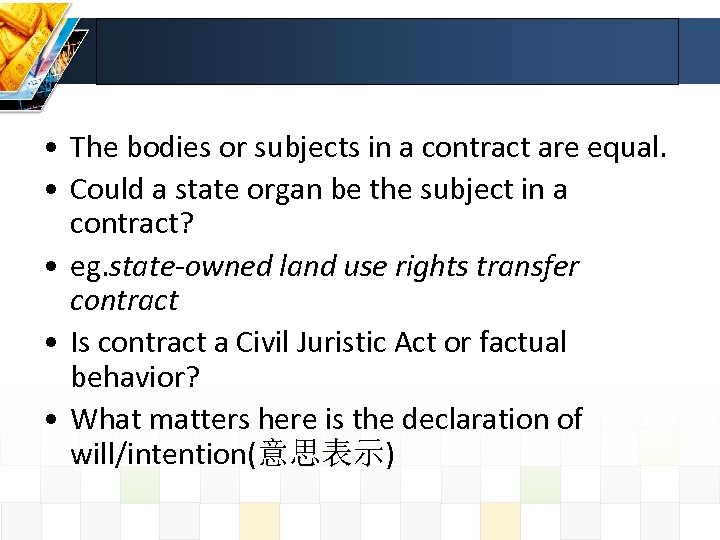 • The bodies or subjects in a contract are equal. • Could a