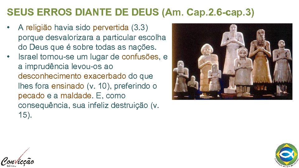 SEUS ERROS DIANTE DE DEUS (Am. Cap. 2. 6 -cap. 3) • • A