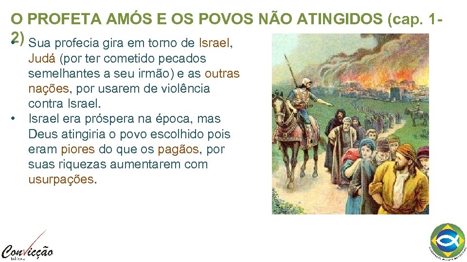 O PROFETA AMÓS E OS POVOS NÃO ATINGIDOS (cap. 12) Sua profecia gira em