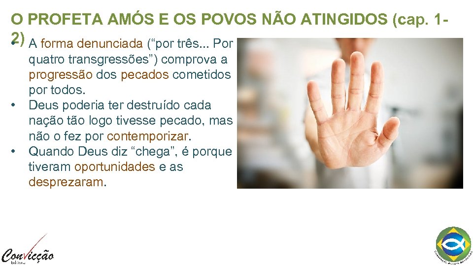 O PROFETA AMÓS E OS POVOS NÃO ATINGIDOS (cap. 12) A forma denunciada (“por