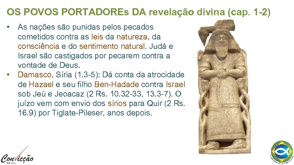 OS POVOS PORTADOREs DA revelação divina (cap. 1 -2) • • As nações são