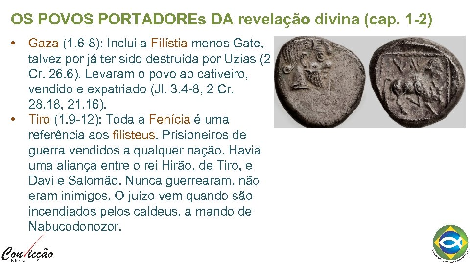 OS POVOS PORTADOREs DA revelação divina (cap. 1 -2) • • Gaza (1. 6