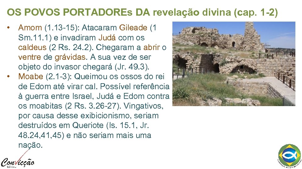 OS POVOS PORTADOREs DA revelação divina (cap. 1 -2) • • Amom (1. 13