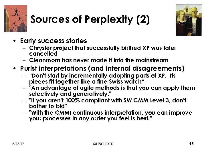 Sources of Perplexity (2) • Early success stories – Chrysler project that successfully birthed