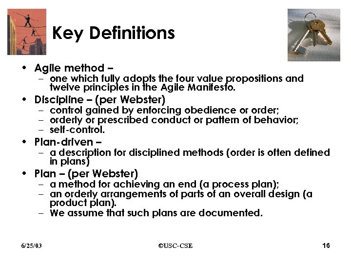 Key Definitions • Agile method – – one which fully adopts the four value