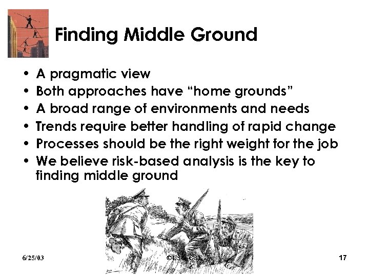 Finding Middle Ground • • • A pragmatic view Both approaches have “home grounds”