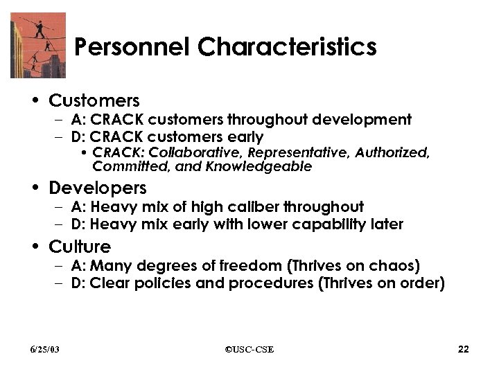 Personnel Characteristics • Customers – A: CRACK customers throughout development – D: CRACK customers