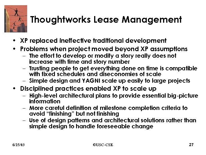 Thoughtworks Lease Management • XP replaced ineffective traditional development • Problems when project moved