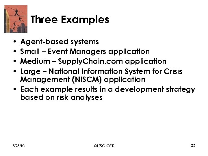 Three Examples Agent-based systems Small – Event Managers application Medium – Supply. Chain. com