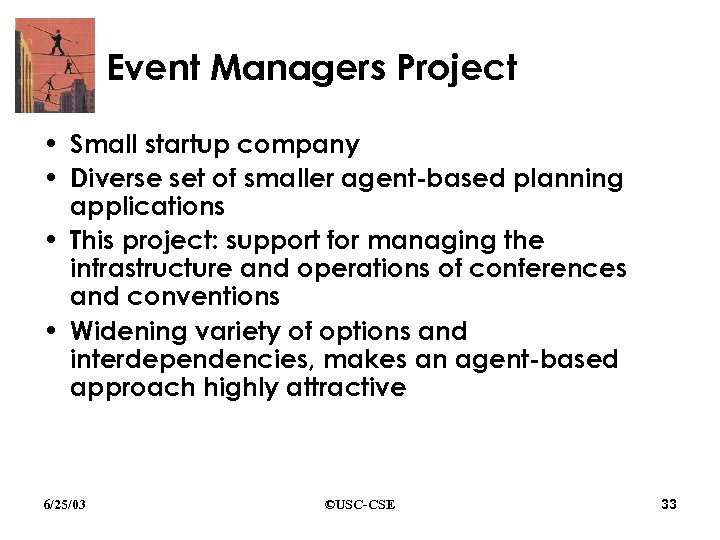 Event Managers Project • Small startup company • Diverse set of smaller agent-based planning