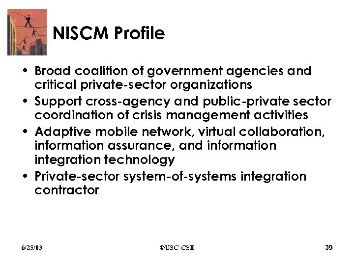 NISCM Profile • Broad coalition of government agencies and critical private-sector organizations • Support