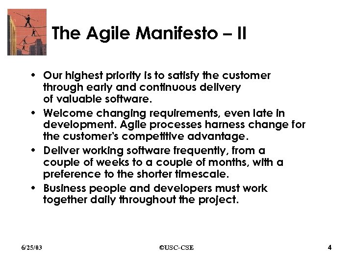 The Agile Manifesto – II • Our highest priority is to satisfy the customer