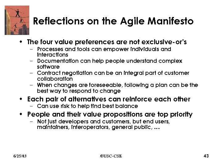 Reflections on the Agile Manifesto • The four value preferences are not exclusive-or’s –