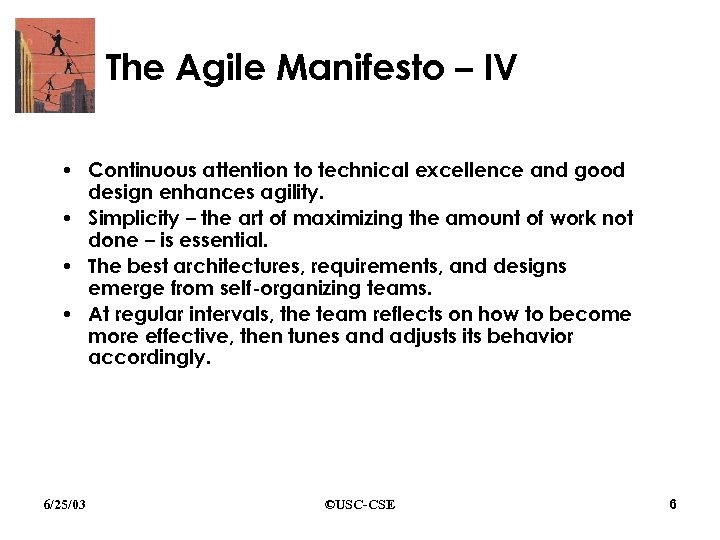 The Agile Manifesto – IV • Continuous attention to technical excellence and good design