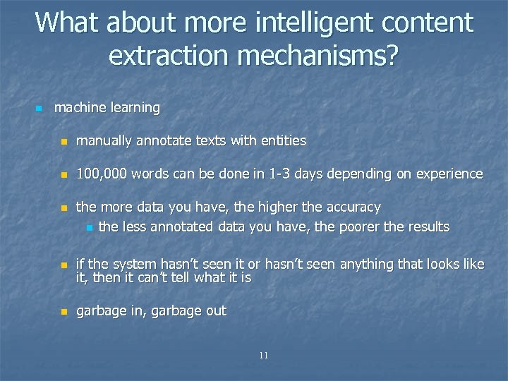 What about more intelligent content extraction mechanisms? n machine learning n manually annotate texts