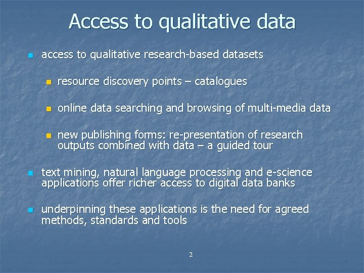 Access to qualitative data n access to qualitative research-based datasets n resource discovery points