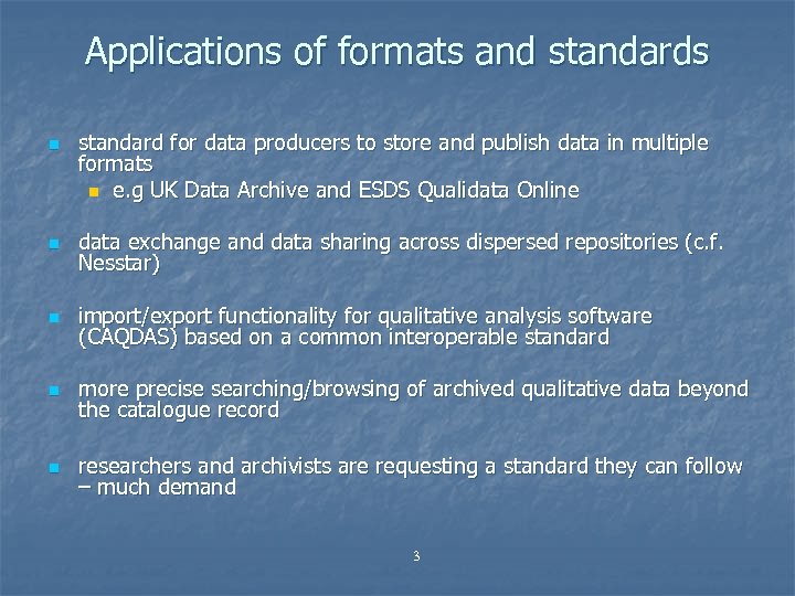 Applications of formats and standards n standard for data producers to store and publish